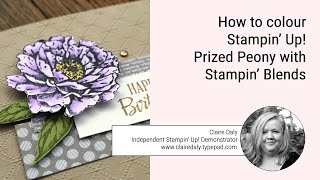 How to colour Stampin' Up! Prized Peony with Stampin' Blends