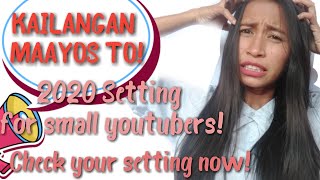 SETTINGS OF YOUTUBE SA 2020 - KAILANGAN TO PARA SA ATIN NA SMALL YOUTUBERS - Mamshie Lourdes