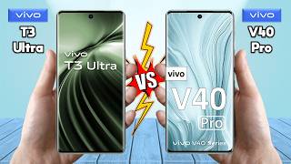 vivo T3 Ultra Vs vivo V40 Pro - Full Comparison 🔥 Which is BETTER for You?