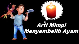 Arti Mimpi Menyembelih Ayam