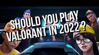 Should You Play Valorant in 2022 ?