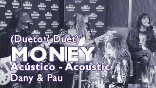 Pau & Dany - MONEY (Acústico/Acoustic) ◘ THE WARNING ◘