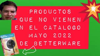 🔴Productos QUE NO VIENEN ❌ en el catalogo MAYO De BetterWare 2022 ||  #soybetter