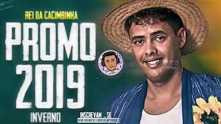 REI DA CACIMBINHA 2019 INVERNO  MÚSICAS NOVAS