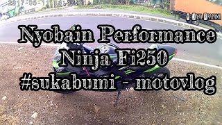 Nyobain Performance Ninja Fi250 - #sukabumi - motovlog