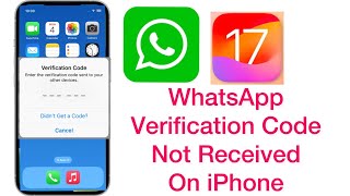 How to Fix WhatsApp Verification Code Not Received on iphone After update iOS 17