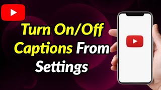 How To Turn On/Off Captions of A YouTube Video From Settings While Playing