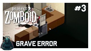 PROJECT ZOMBOID || GRAVE ERROR #3