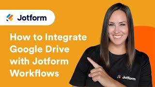 How to Integrate Google Drive With Jotform Workflows