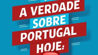 A VERDADE SOBRE Portugal hoje!