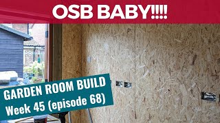 Garden Room Build - Week 45: Ep 68: OSB wall installation!