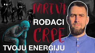 Mrtvi rođaci crpe tvoju energiju