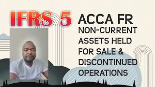 ACCA FR WEEK 7 IFRS 5 NON CURRENT ASSETS HELD FOR SALE AND DISCONTINUED OPERATIONS