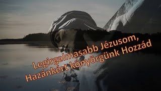 Legirgalmasabb Jézusom, Hazánkért könyörgünk Hozzád