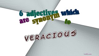 veracious - 8 adjectives synonym of veracious (sentence examples)