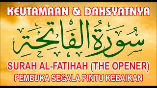 AL FATIHAH | KEUTAMAAN SURAH AL FATIHAH | KEDAHSYATAN SURAH AL FATIHAH | KISAH ISLAMI | THE OPENER