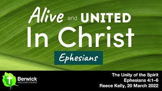 20 March 2022, The Unity of the Spirit, Ephesians 4:1–6, Reece Kelly