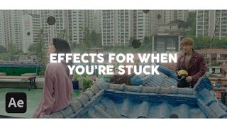 effects for when you're stuck | after effects