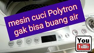 mesin cuci Polytron gak bisa buang air