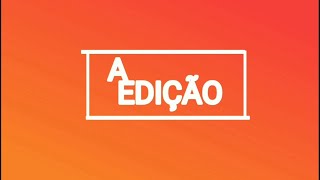 Assista o 'A Edição' deste sábado [11/03/2023] - #AEdição2Anos