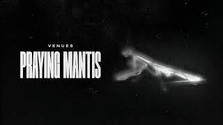 VENUES - Praying Mantis (OFFICIAL VISUALIZER)