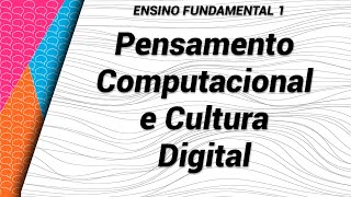 Projeto Pensamento Computacional e Cultura Digital - Ensino Fundamental 1  -