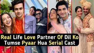 Real Life Love Partner Of Dil Ko Tumse Pyaar Hua Serial New Cast | Dipika | Chirag | TM