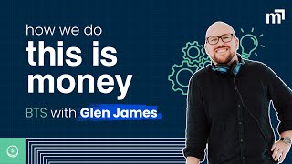 FULL PODCAST: how we do this is money (BTS with Glen James)