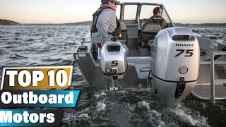 10 Outboard Motors That Deliver Power and Performance