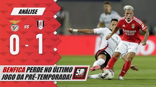 🔴 BENFICA 0-1 FULHAM ⚫ (Reação e Análise) Benfica perde com o Fulham no último teste da pré-época!