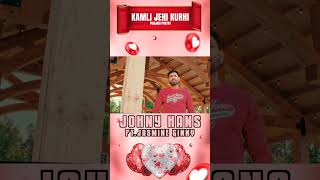 KAMLI JEHI KURHI | JOHNY HANS | FT. JASMINE GINNY | PUNJABI POETRY