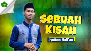 SEBUAH KISAH - SYAIBAN NAFI'AN || AHBABUL MUSTHOFA BANGKALAN