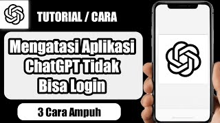 Cara Mengatasi Aplikasi ChatGPT Tidak Bisa Login