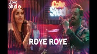 Roye Roye, Sahir Ali Bagga and Momina Mustehsan, Coke Studio Season 11, Episode 3    YouTube