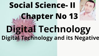 Digital Technology its negative impacts and forms of Technology Social Science II