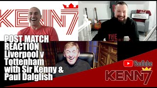 The Kenn7 podcast POST MATCH Liverpool v Tottenham Hotspur 2020 with Sir Kenny and Paul Dalglish