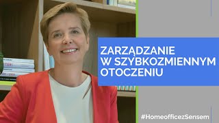 Zarządzanie w szybkozmiennym otoczeniu #HomeofficezSensem