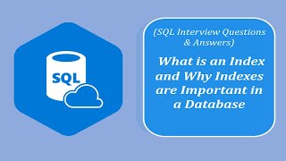 SQL Interview Question and Answers | What is an Index and Why Indexes are Important in a Database