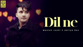 Dil Ne (Lyrical Video) - Manish Joshi | Aditya Dev