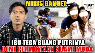 IBU TEGA BUANG PUTRINYA DEMI PERMINTAAN SU4MI MUDA