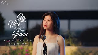 [Vietsubᴸʸʳᶦᶜ] Ly Hôn Ở Cộng Hòa Ghana – Thái Ân Vũ (Priscilla Abby) || Bản Cover Tâm Trạng Hay Nhất