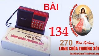 [Bài 134-135] Máy 270 Bài Giảng Mới Nhất Lòng Chúa Thương Xót   - CHA GIUSE TRẦN ĐÌNH LONG