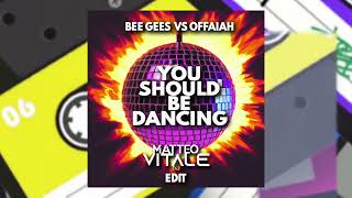 Bee Gees vs Offaiah - You Should Be Dancing (Matteo Vitale Edit)