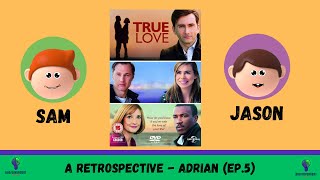 True Love| BBC TV Series Review - Ep.5, Adrian. When Obsession Feels Like Love.