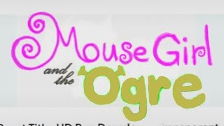 Mouse Girl and the Ogre Part 17