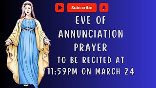 EVE OF ANNUNCIATION PRAYER | TO BE RECITED AT 11:59PM OF MARCH 24 #catholic #prayer #prayerworks