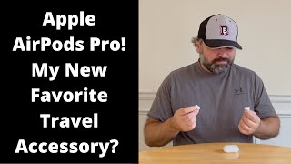 Apple AirPods Pro!  My New Favorite Travel Accessory?