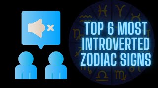 Top 6 Most Introverted Zodiac Signs