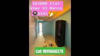 2&3BHK Ready to Move Flat I SECTOR 62 METRO #flat #shortvideos #realtorsnoida