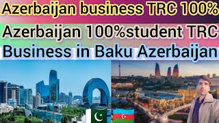 Azerbaijan business TRC 100% | Azerbaijan student TRC 100 % | Azerbaijan documents update